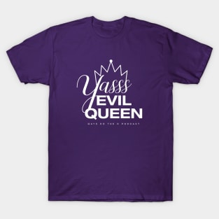 Yasss Evil Queen T-Shirt